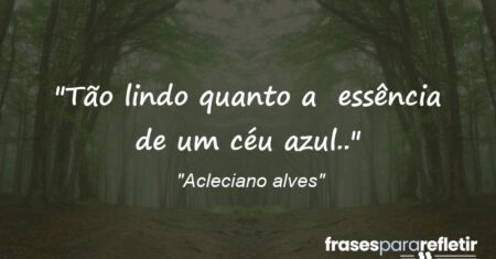 “Tão lindo quanto a essência de um céu azul..”