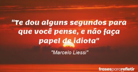 ““Te dou alguns segundos para que você pense, e não faça papel de idiota””