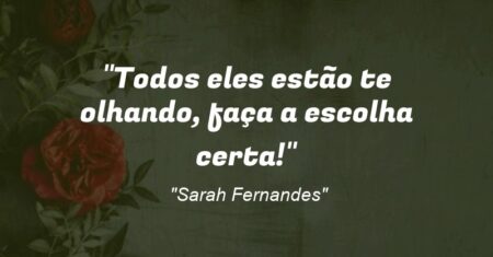 “Todos eles estão te olhando, faça a escolha certa!”