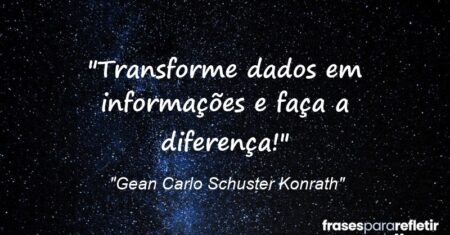 “Transforme dados em informações e faça a diferença!”