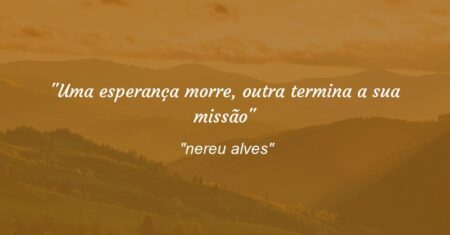 “Uma esperança morre, outra termina a sua missão”