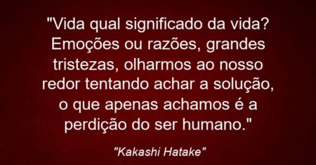 “Vida qual significado da vida? Emoções ou razões, grandes tristezas, olharmos ao nosso redor tentando achar a solução, o que apenas achamos é a perdição do ser humano.”
