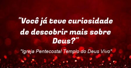 “Você já teve curiosidade de descobrir mais sobre Deus?”