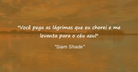 “Você pega as lágrimas que eu chorei e me levanta para o céu azul”