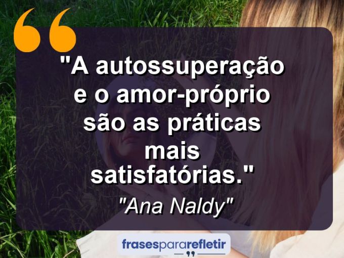 Frases de Amor: mensagens românticas e apaixonantes - “A autossuperação e o amor-próprio são as práticas mais satisfatórias.”