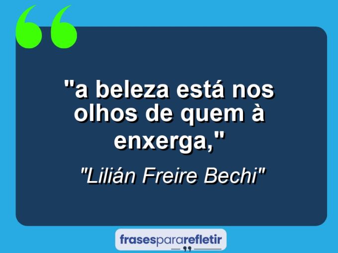 Frases de Amor: mensagens românticas e apaixonantes - “⁠A beleza está nos olhos de quem à enxerga,”