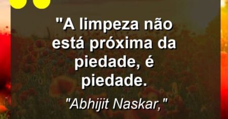 “A limpeza não está próxima da piedade, é piedade.