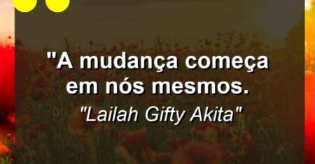 “A mudança começa em nós mesmos.