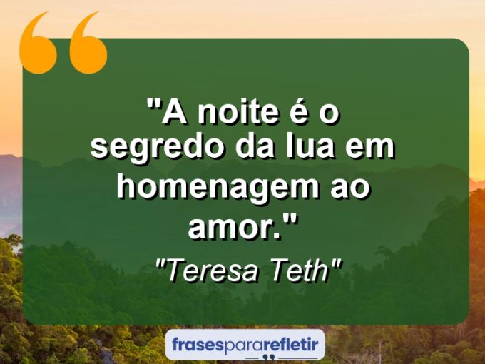 Frases de Amor: mensagens românticas e apaixonantes - “A noite é o segredo da lua em homenagem ao amor.”