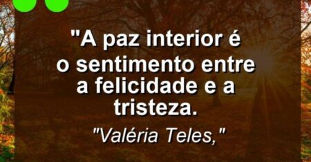 “A paz interior é o sentimento entre a felicidade e a tristeza.