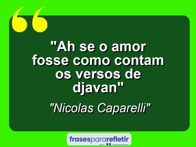 Frases de Amor: mensagens românticas e apaixonantes - “Ah se o amor fosse como contam os versos de Djavan”