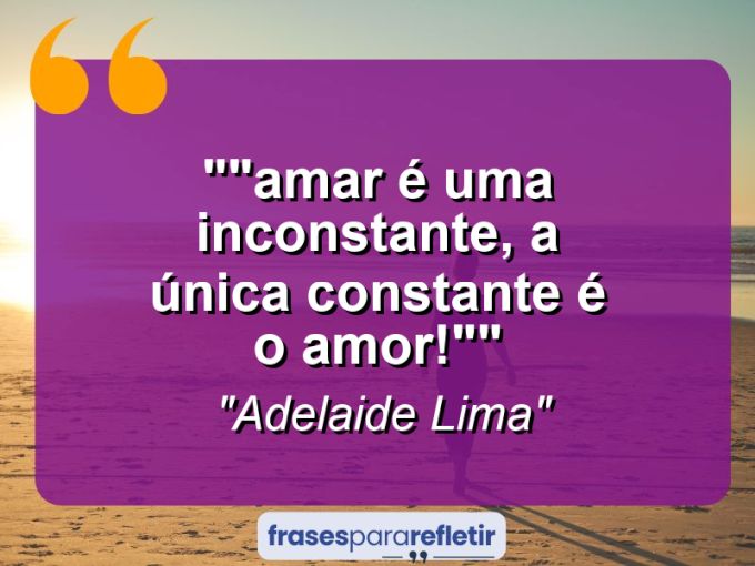 Frases de Amor: mensagens românticas e apaixonantes - “”AMAR É UMA INCONSTANTE, A ÚNICA CONSTANTE É O AMOR!””