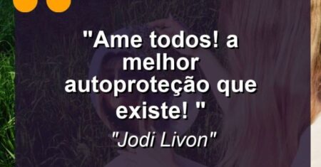 “Ame TODOS! A melhor autoproteção que existe! “