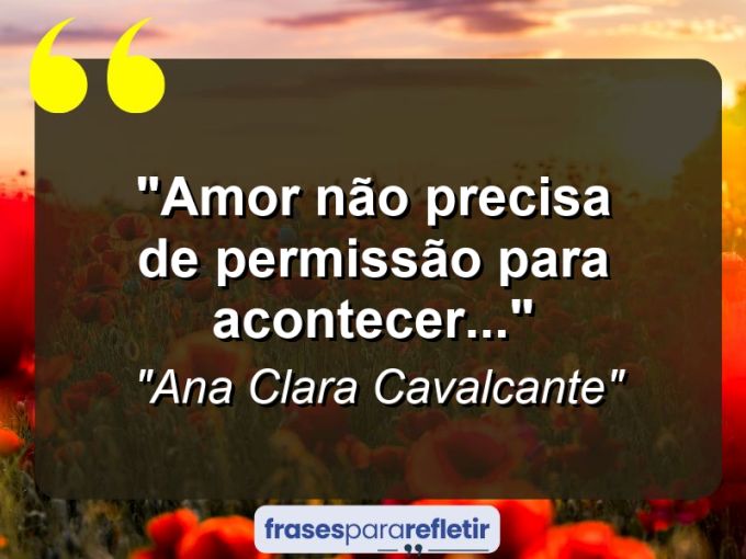 Frases de Amor: mensagens românticas e apaixonantes - “Amor não precisa de permissão para acontecer…”