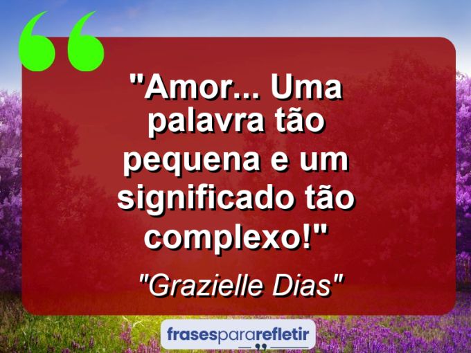 Frases de Amor: mensagens românticas e apaixonantes - “Amor… uma palavra tão pequena e um significado tão complexo!”