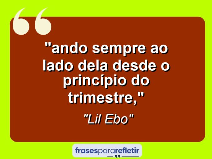 Frases de Amor: mensagens românticas e apaixonantes - “⁠Ando sempre ao lado dela desde o princípio do trimestre,”