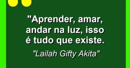 “Aprender, amar, andar na luz, isso é tudo que existe.