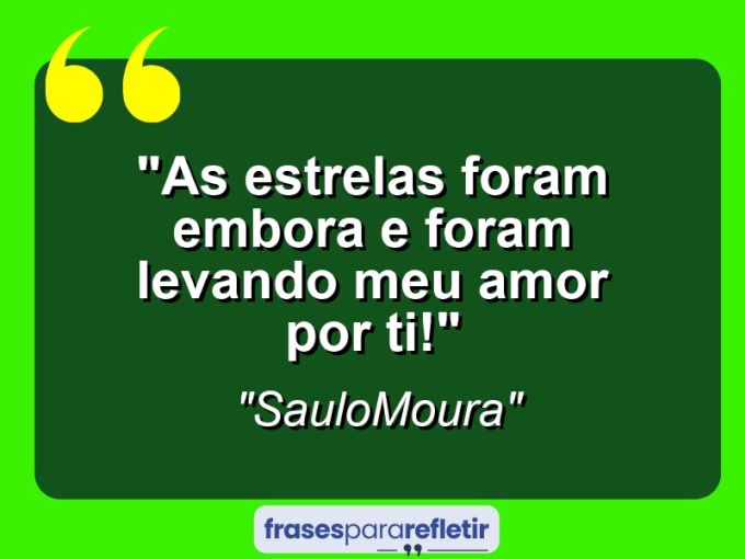 Frases de Amor: mensagens românticas e apaixonantes - “As estrelas foram embora e foram levando meu amor por ti!”