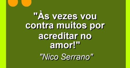 “Às vezes vou contra muitos por acreditar no amor!”