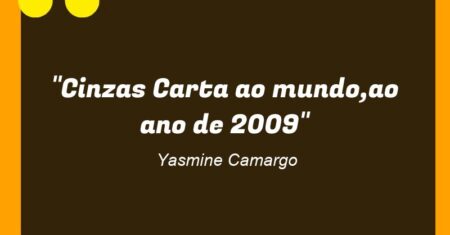 “Cinzas (Carta ao mundo,ao ano de 2009)”