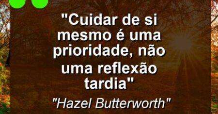“Cuidar de si mesmo é uma prioridade, não uma reflexão tardia”