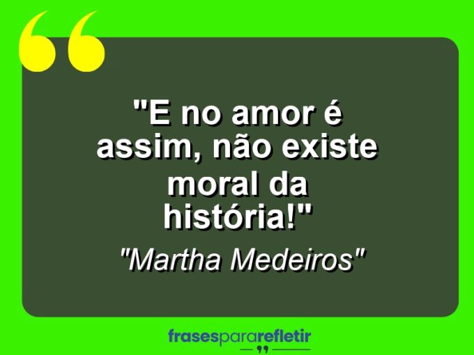 Frases de Amor: mensagens românticas e apaixonantes - “E no amor é assim, não existe moral da história!”