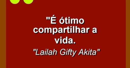 “É ótimo compartilhar a vida.