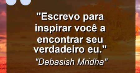 “Escrevo para inspirar você a encontrar seu verdadeiro eu.”