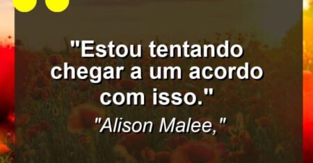 “estou tentando chegar a um acordo com isso.”
