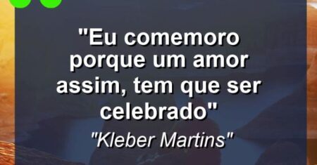 “Eu comemoro porque um amor assim, tem que ser celebrado”