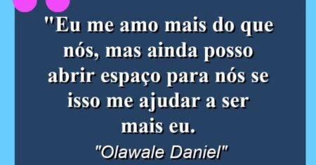 “Eu me amo mais do que nós, mas ainda posso abrir espaço para nós se isso me ajudar a ser mais eu.