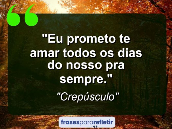 Frases de Amor: mensagens românticas e apaixonantes - “Eu prometo te amar todos os dias do nosso pra sempre.”