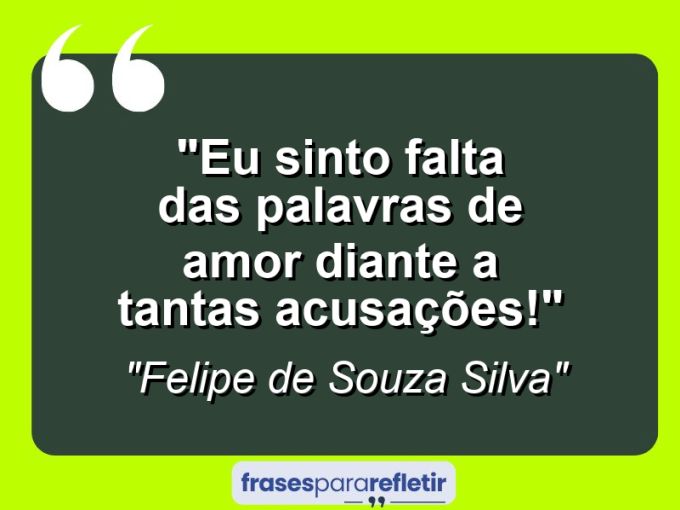 Frases de Amor: mensagens românticas e apaixonantes - “Eu sinto falta das palavras de amor diante a tantas acusações!”