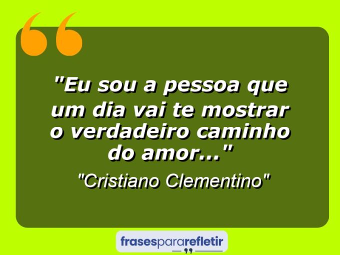 Frases de Amor: mensagens românticas e apaixonantes - “Eu sou a pessoa que um dia vai te mostrar o verdadeiro caminho do AMOR…”