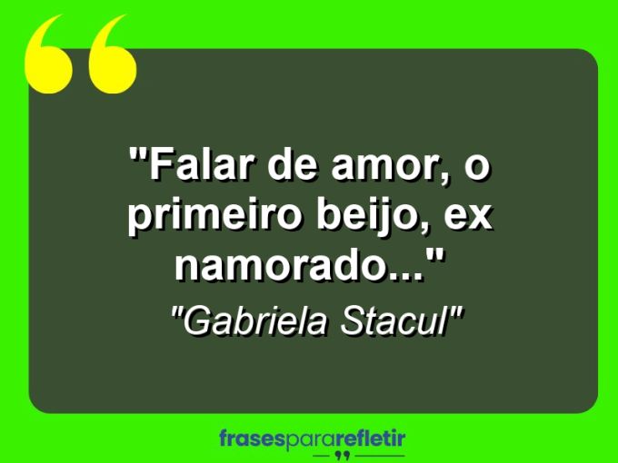 Frases de Amor: mensagens românticas e apaixonantes - “Falar de amor, o primeiro beijo, ex namorado…”