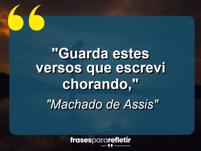 Frases de Amor: mensagens românticas e apaixonantes - “Guarda estes versos que escrevi chorando,”