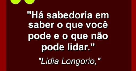 “Há sabedoria em saber o que você pode e o que não pode lidar.”