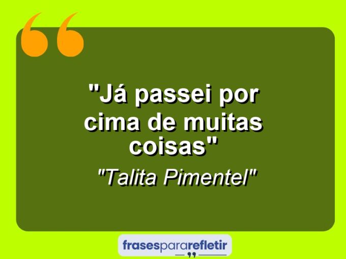 Frases de Amor: mensagens românticas e apaixonantes - “Já passei por cima de muitas coisas”