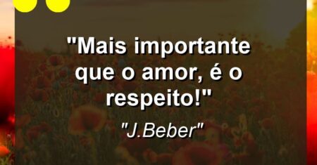 “Mais importante que o amor, é o respeito!”