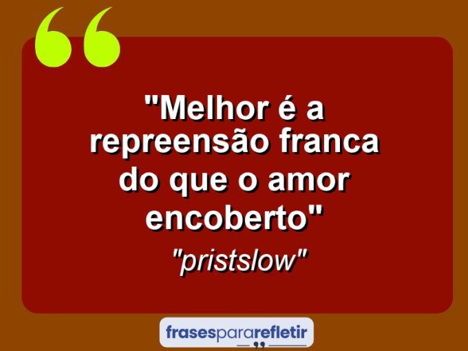 Frases de Amor: mensagens românticas e apaixonantes - “Melhor é a repreensão franca do que o amor encoberto”