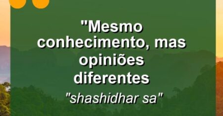 “mesmo conhecimento, mas opiniões diferentes