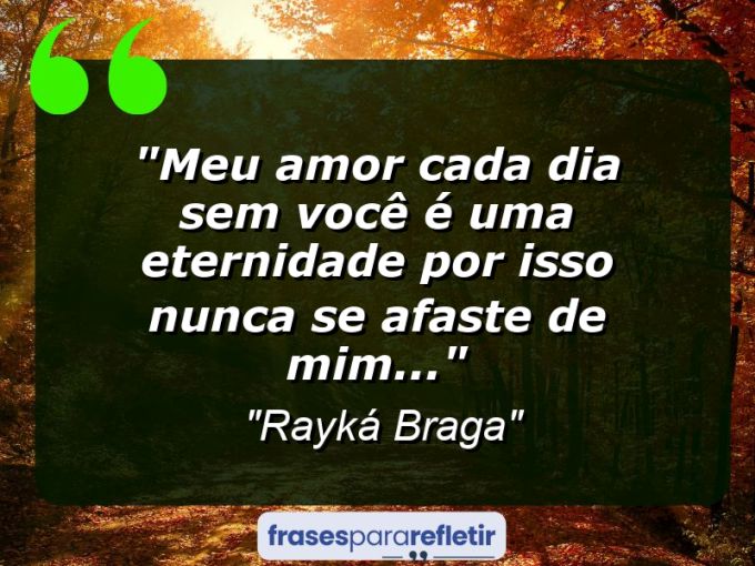 Frases de Amor: mensagens românticas e apaixonantes - “Meu amor cada dia sem você é uma eternidade por isso nunca se afaste de mim…”