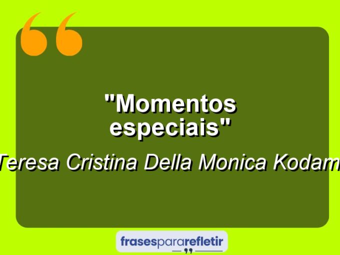 Frases de Amor: mensagens românticas e apaixonantes - “Momentos especiais”