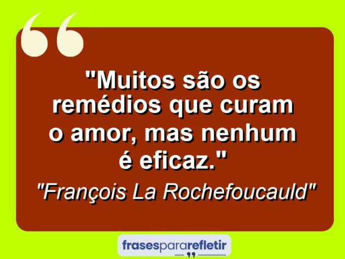 Frases de Amor: mensagens românticas e apaixonantes - “Muitos são os remédios que curam o amor, mas nenhum é eficaz.”