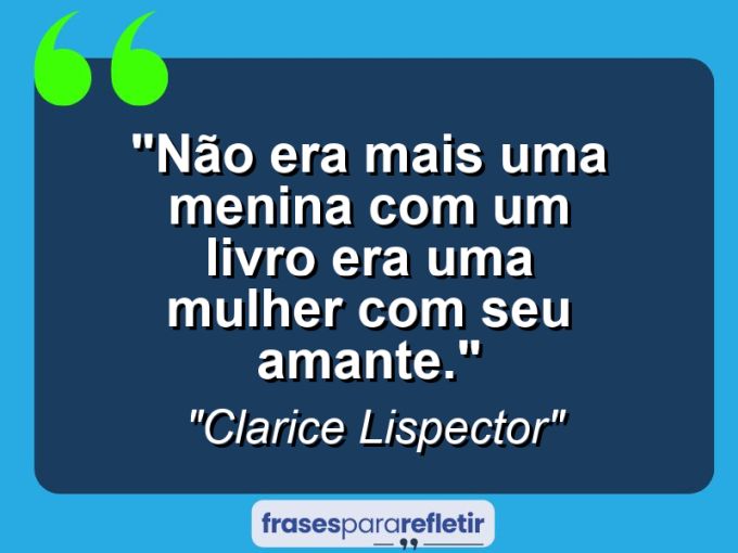 Frases de Amor: mensagens românticas e apaixonantes - “Não era mais uma menina com um livro: era uma mulher com seu amante.”