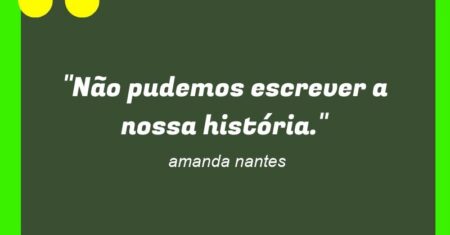 “Não pudemos escrever a nossa história.”
