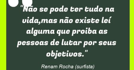 “Não se pode ter tudo na vida,mas não existe leí alguma que proiba as pessoas de lutar por seus objetivos.”