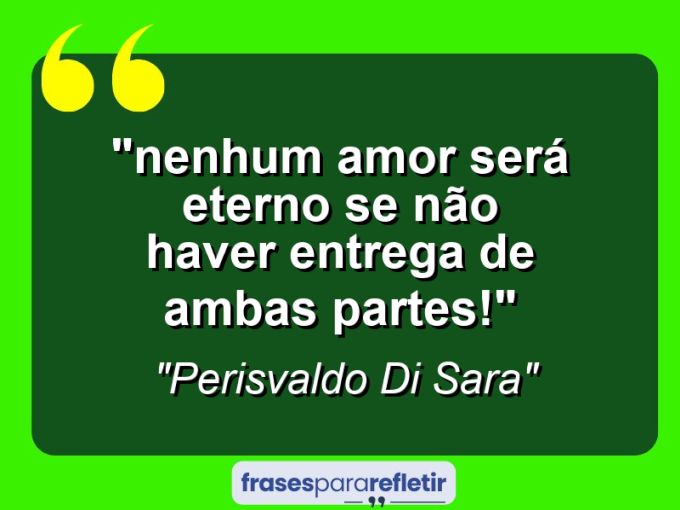 Frases de Amor: mensagens românticas e apaixonantes - “⁠Nenhum amor será eterno se não haver entrega de ambas partes!”