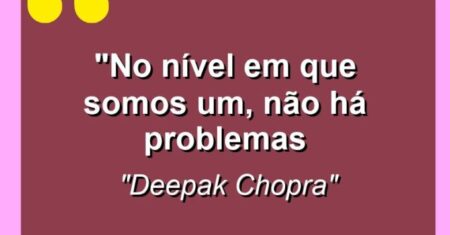“No nível em que somos um, não há problemas