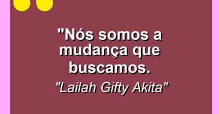 “Nós somos a mudança que buscamos.